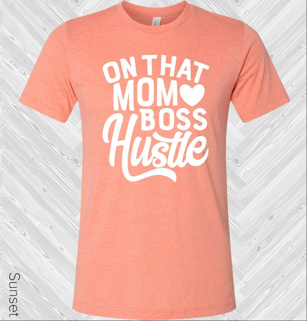 On That Mom Boss Hustle Graphic Tee Graphic Tee