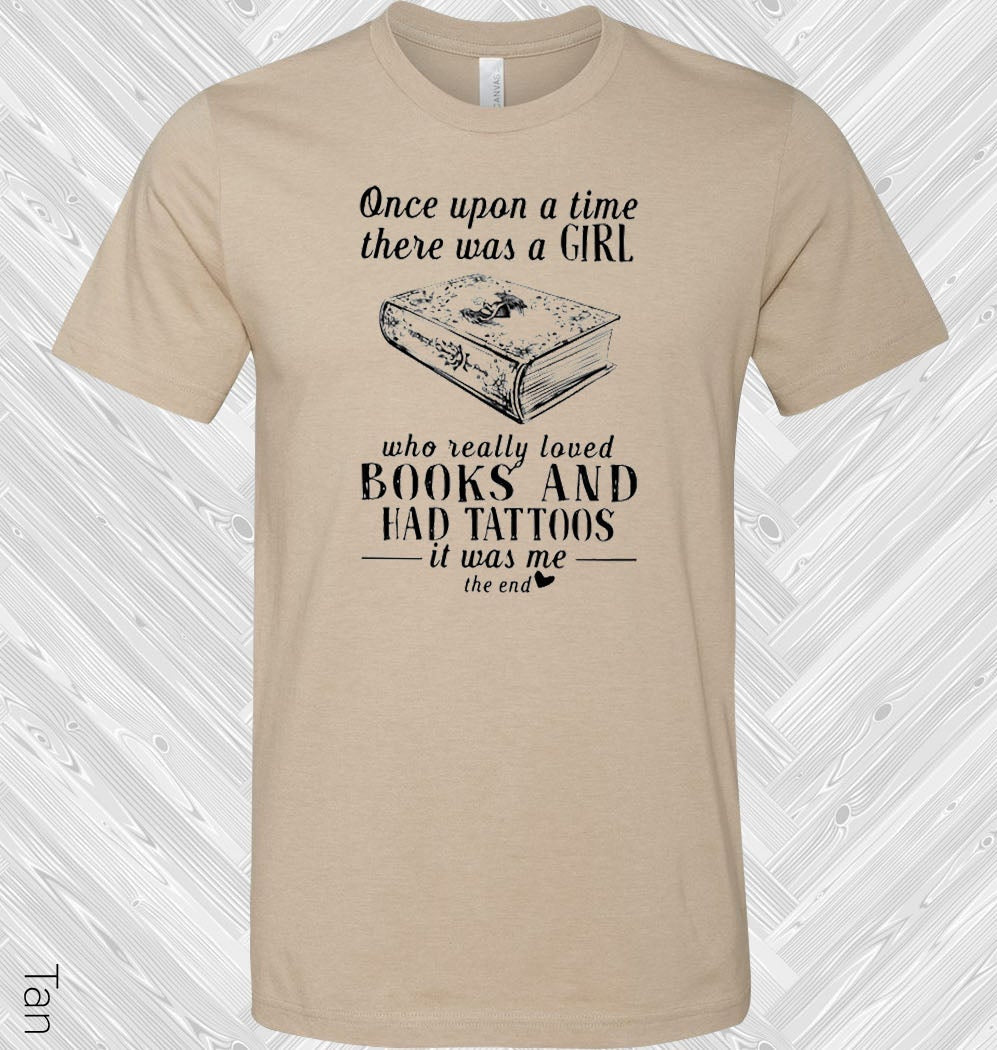 Once Upon A Time There Was A Girl Who Loved Books And Had Tattoos It Me Graphic Tee Graphic Tee