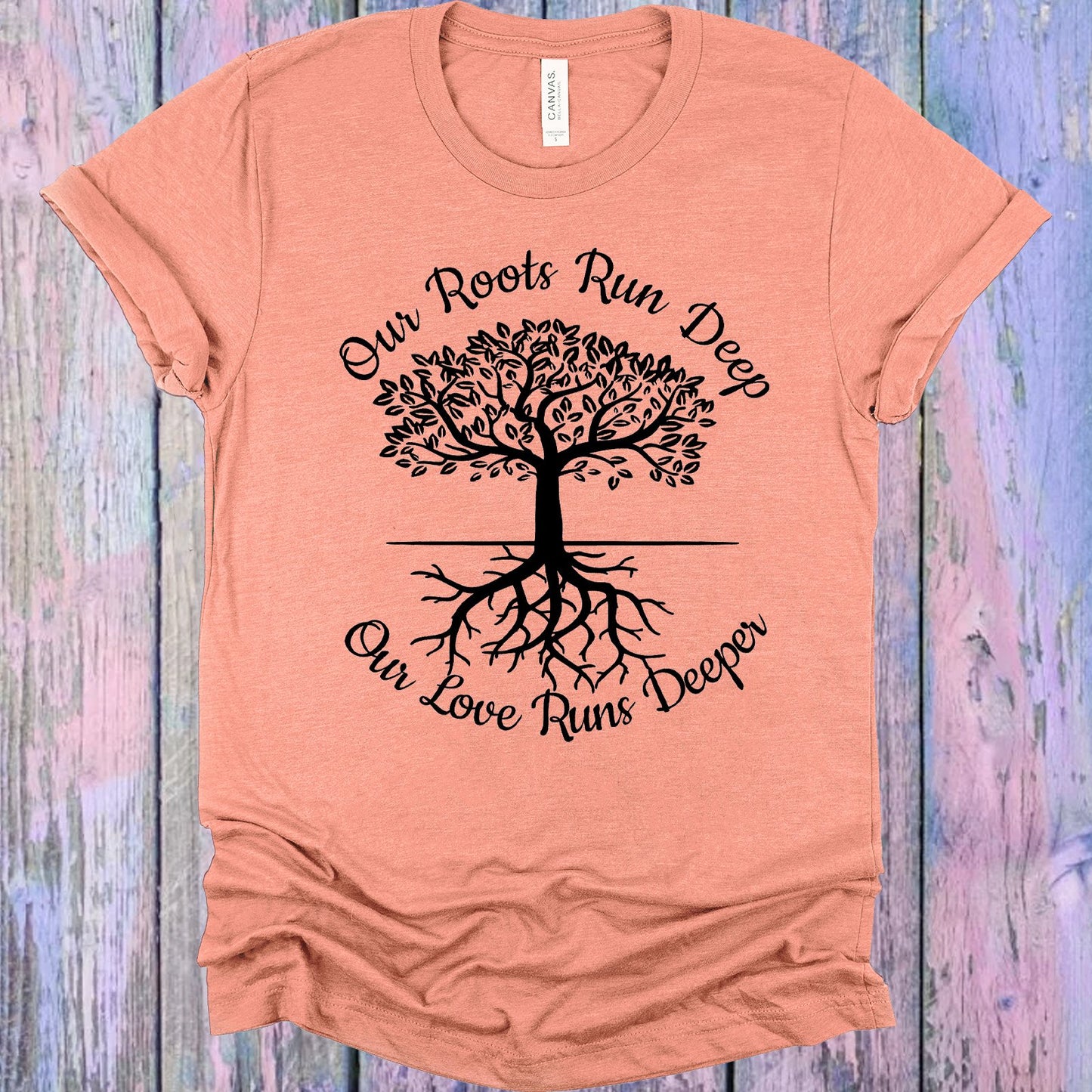 Our Roots Run Deep Love Runs Deeper Graphic Tee Graphic Tee