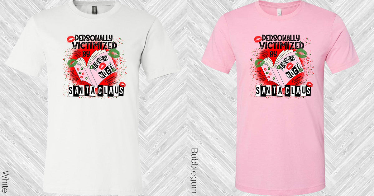 Personally Victimized By Santa Claus Graphic Tee Graphic Tee