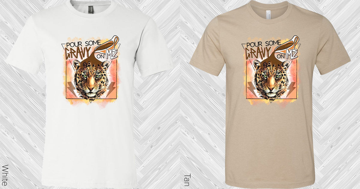 Pour Some Gravy On Me Graphic Tee Graphic Tee