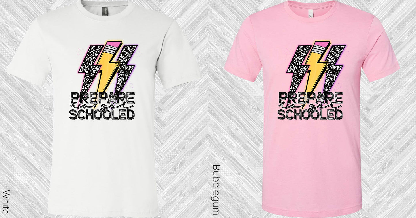 Prepare To Get Schooled Graphic Tee Graphic Tee