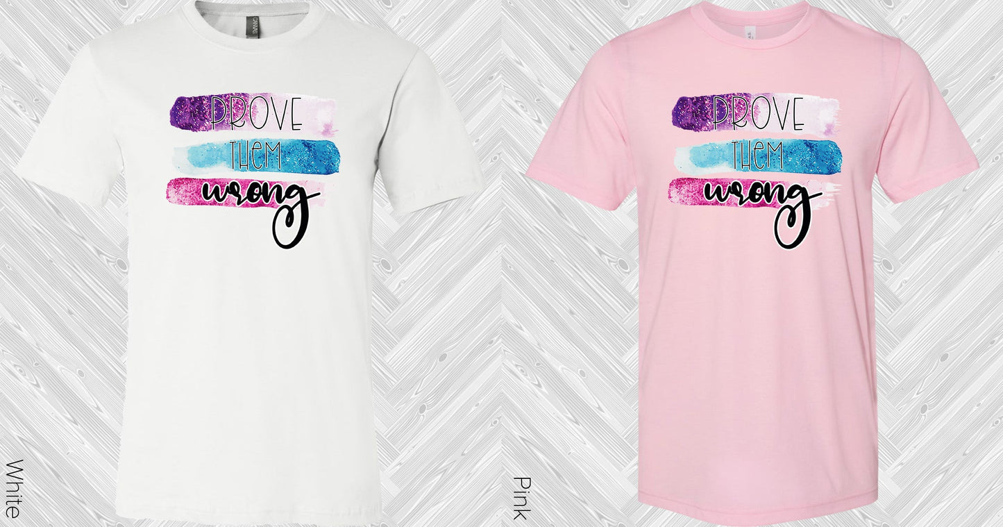 Prove Them Wrong Graphic Tee Graphic Tee