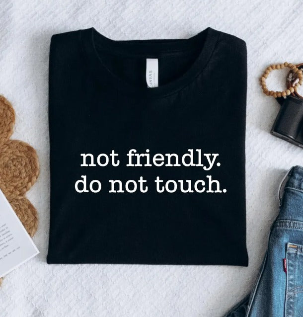 Not Friendly Do Not Touch Graphic Tee