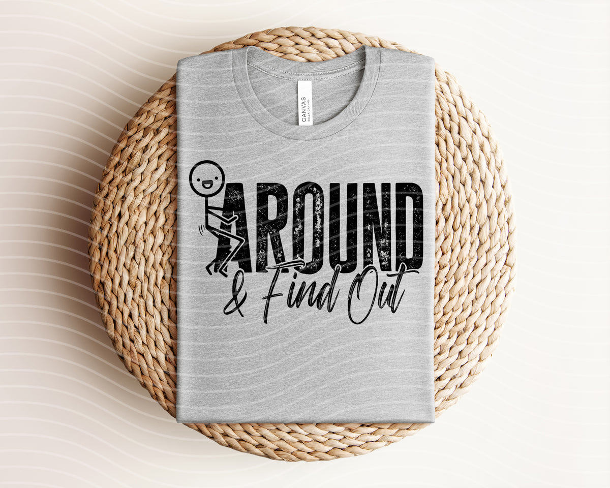 Around and Find Out Graphic Tee