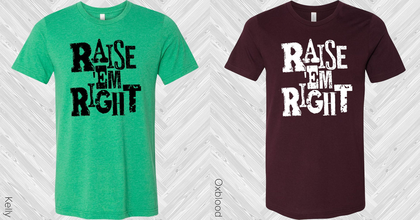 Raise Em Right Graphic Tee Graphic Tee