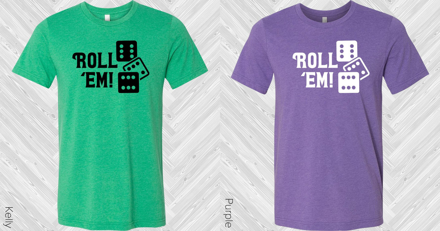 Roll Em Graphic Tee Graphic Tee