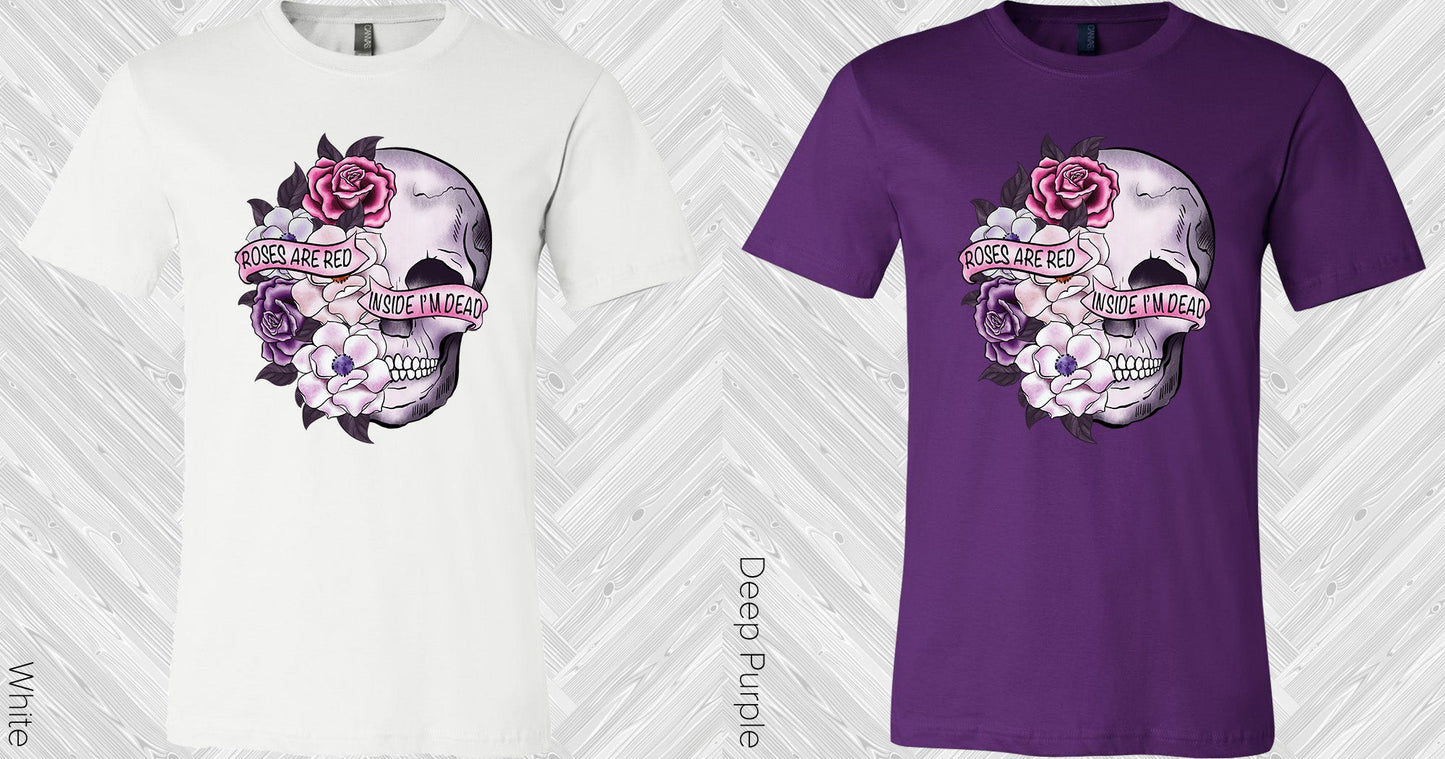 Roses Are Read Inside Im Dead Graphic Tee Graphic Tee
