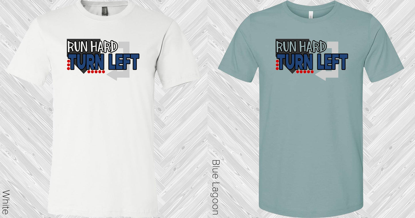 Run Hard Turn Left Graphic Tee Graphic Tee