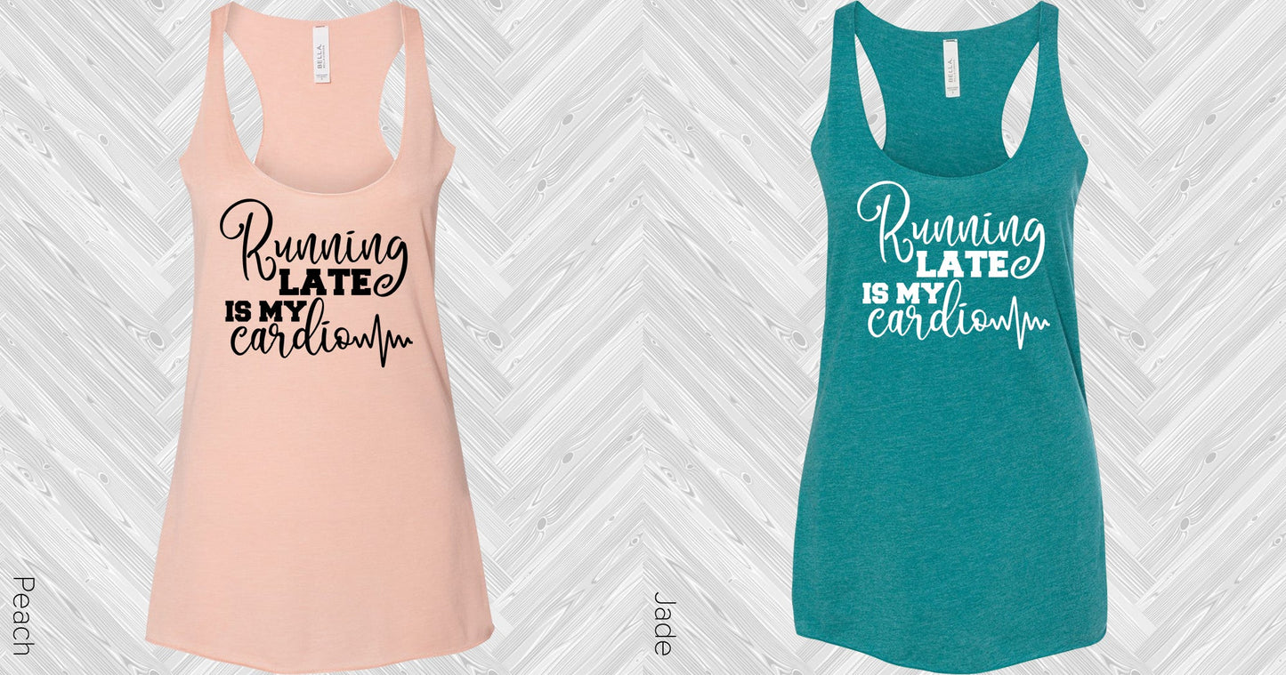 Running Late Is My Cardio Graphic Tee Graphic Tee