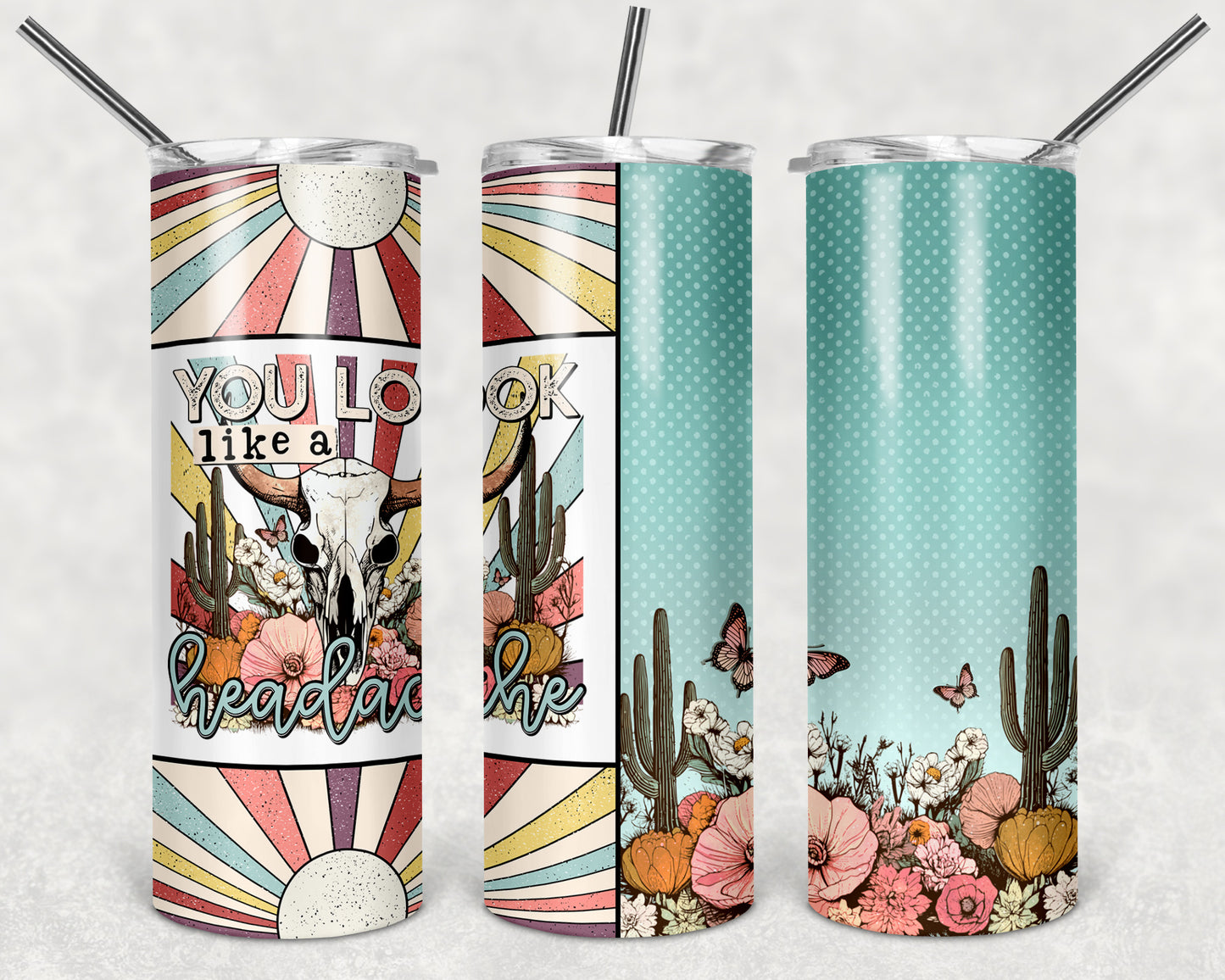 You Look Like a Headache 20 oz Skinny Tumbler