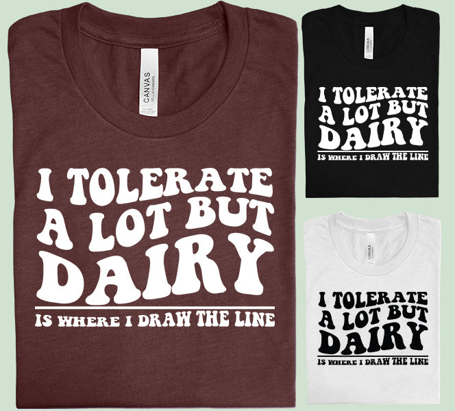I Tolerate a Lot Graphic Tee