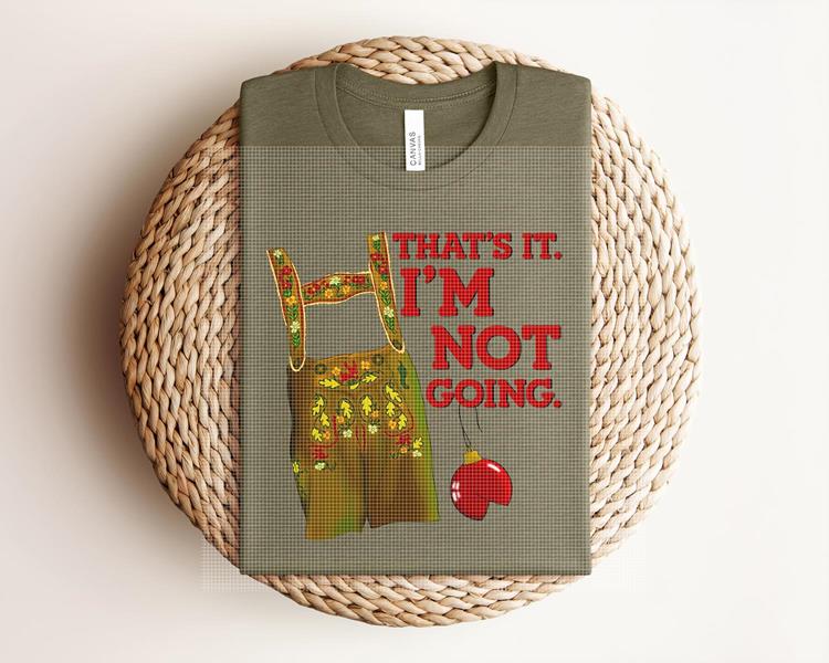 That's It I'm Not Going Graphic Tee