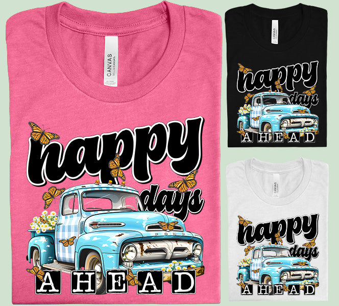Happy Days Ahead Graphic Tee