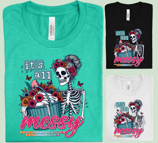 It's All Messy Graphic Tee