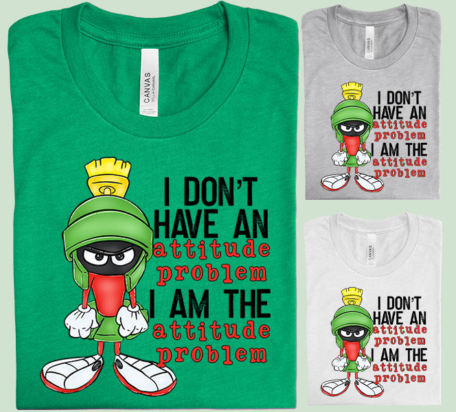 I Don't Have an Attitude Problem Graphic Tee