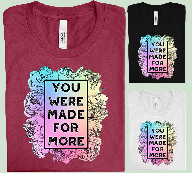 You Were Made for More Graphic Tee