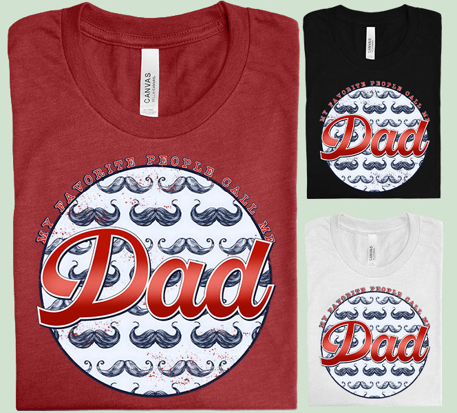 My Favorite People Call Me Dad Graphic Tee