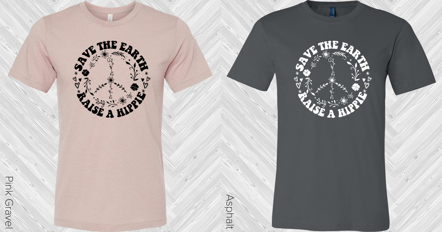 Save The Earth Raise A Hippie Graphic Tee Graphic Tee