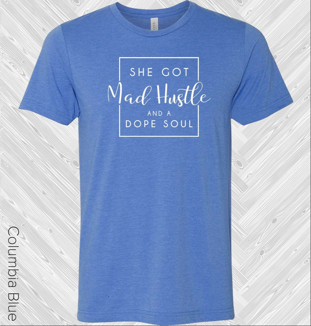 She Got Mad Hustle And A Dope Soul Graphic Tee Graphic Tee