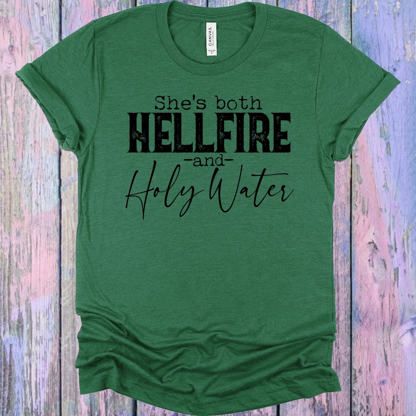 Shes Both Hellfire And Holy Water Graphic Tee Graphic Tee