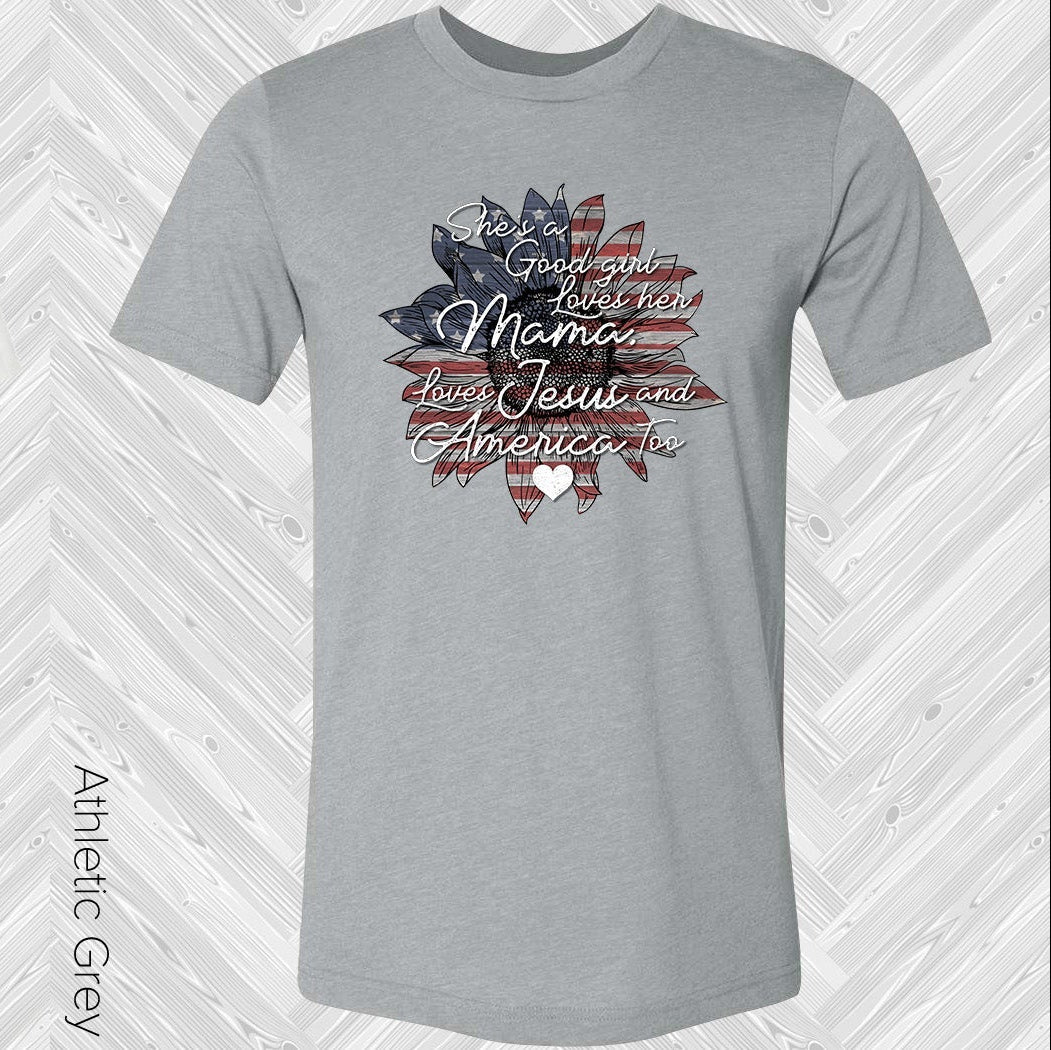 Shes A Good Girl Loves Her Mama Jesus And America Too Graphic Tee Graphic Tee