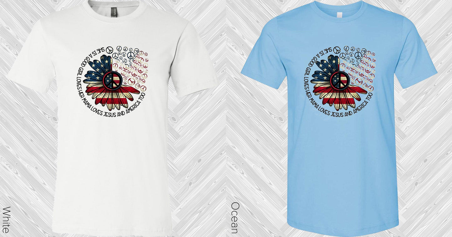 Shes A Good Girl Loves Her Mama Jesus And America Too Graphic Tee Graphic Tee
