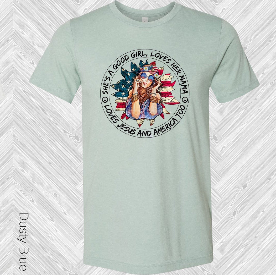 Shes A Good Girl Loves Her Mama Jesus And America Too Graphic Tee Graphic Tee