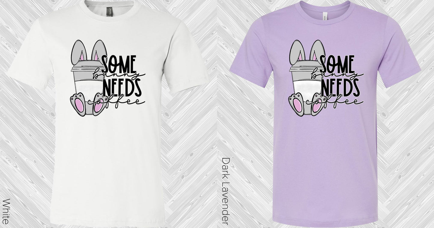 Some Bunny Needs Coffee Graphic Tee Graphic Tee