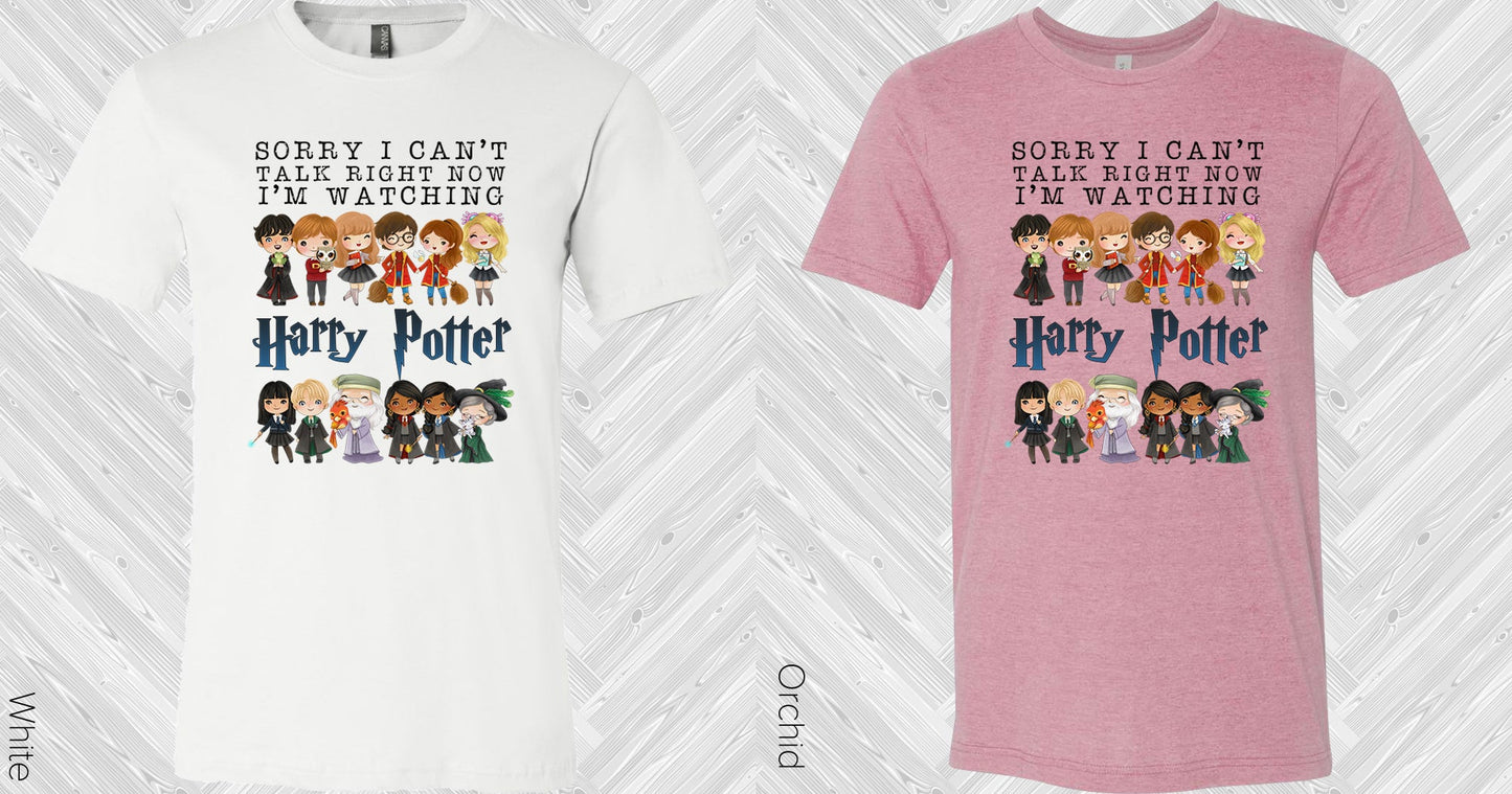 Sorry I Cant Talk Right Now Im Watching Harry Potter Graphic Tee Graphic Tee