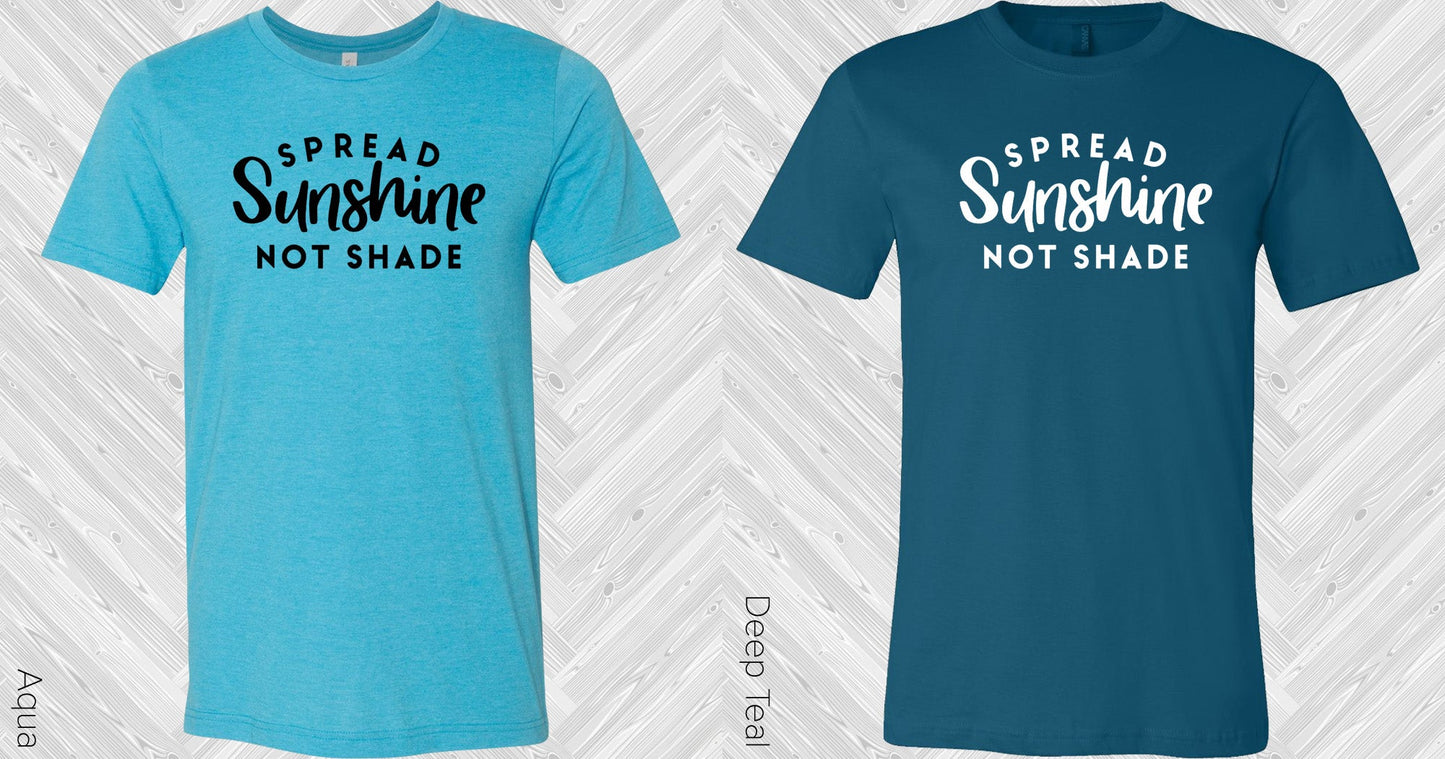 Spread Sunshine Not Shade Graphic Tee Graphic Tee