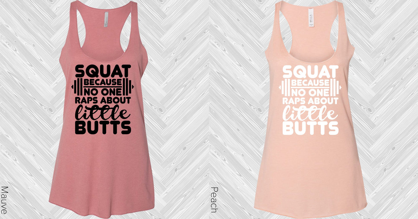 Squat Because No One Raps About Little Butts Graphic Tee Graphic Tee