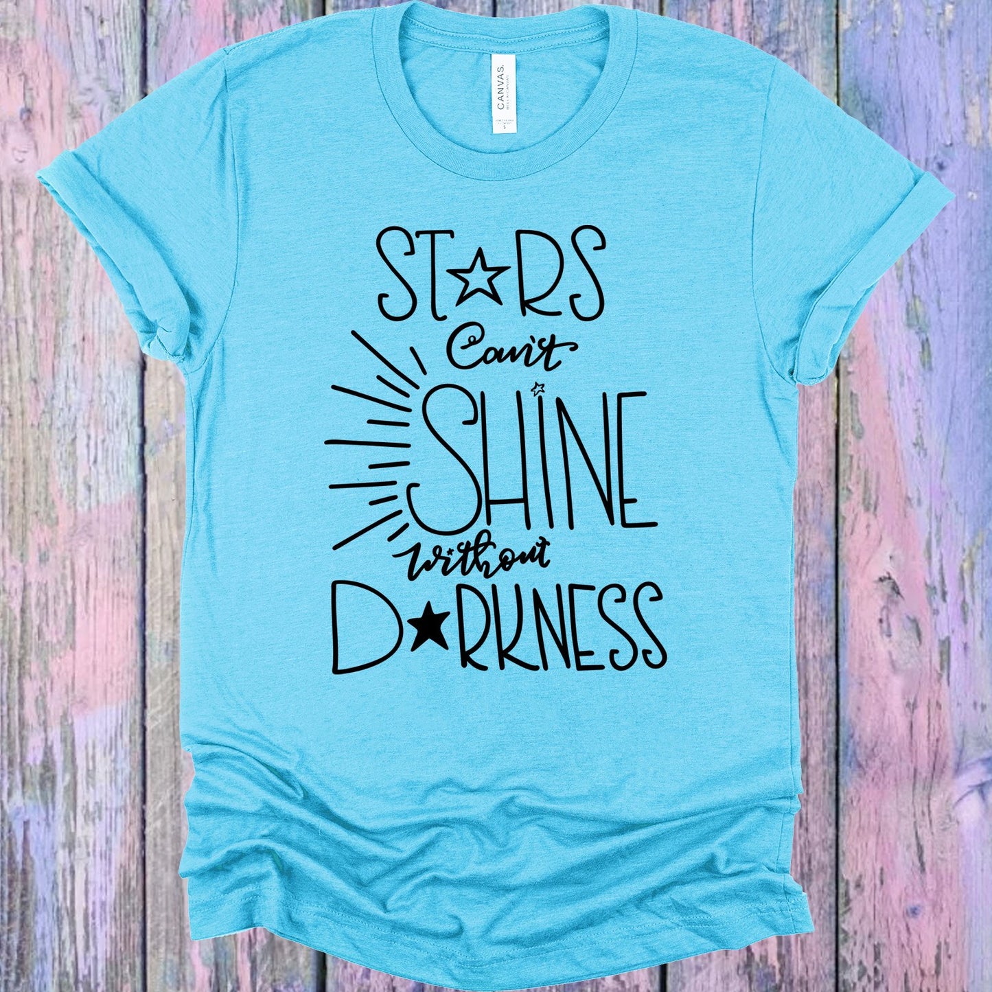 Stars Cant Shine Without Darkness Graphic Tee Graphic Tee