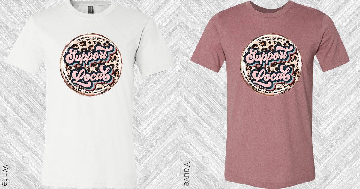 Support Local Graphic Tee Graphic Tee