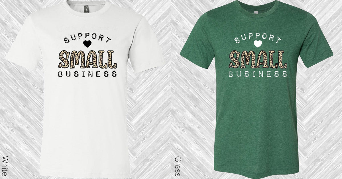 Support Small Business Graphic Tee Graphic Tee