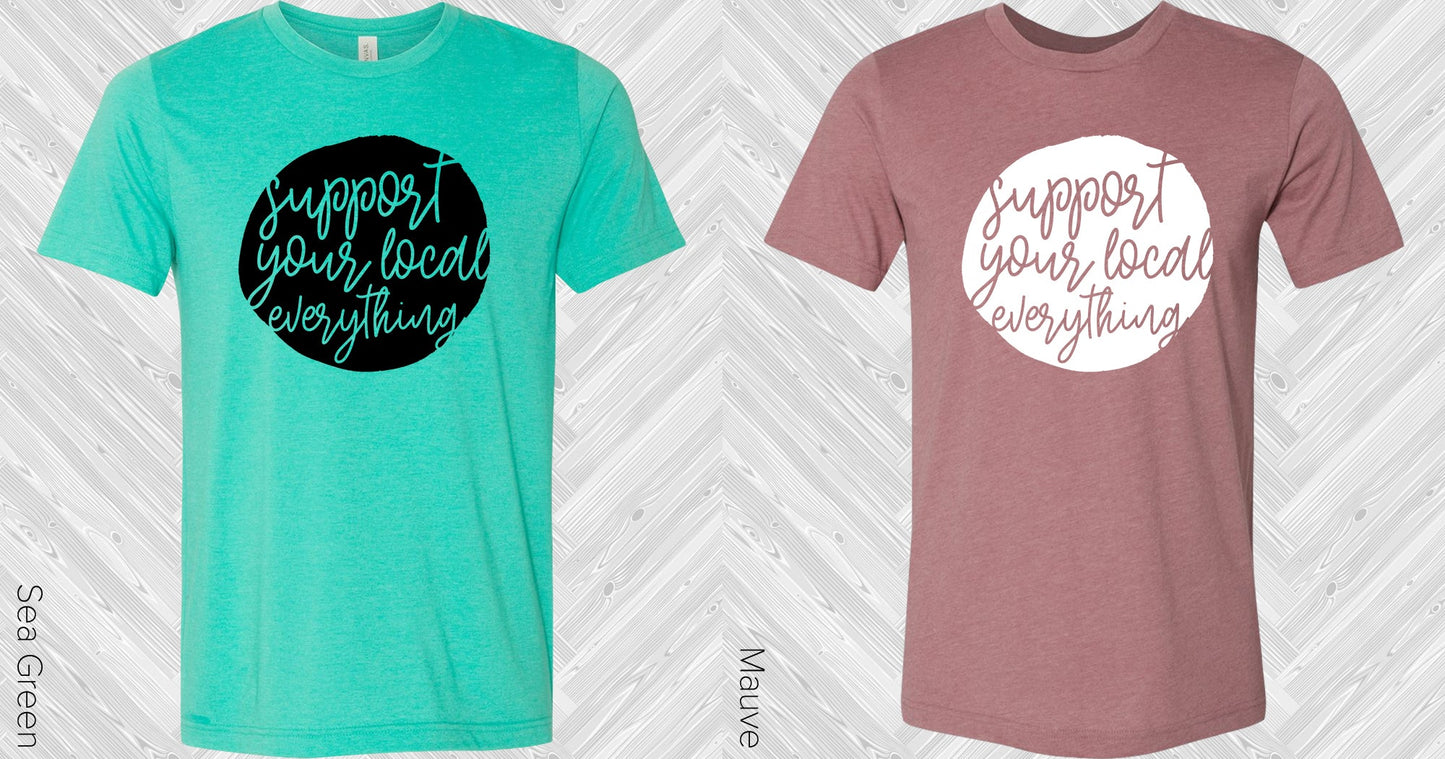 Support Your Local Everything Graphic Tee Graphic Tee