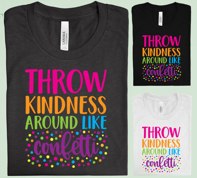 Throw Kindness Around Like Confetti Graphic Tee Graphic Tee