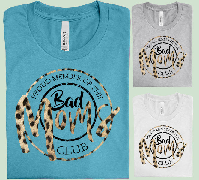 Proud Member of the Bad Moms Club Graphic Tee