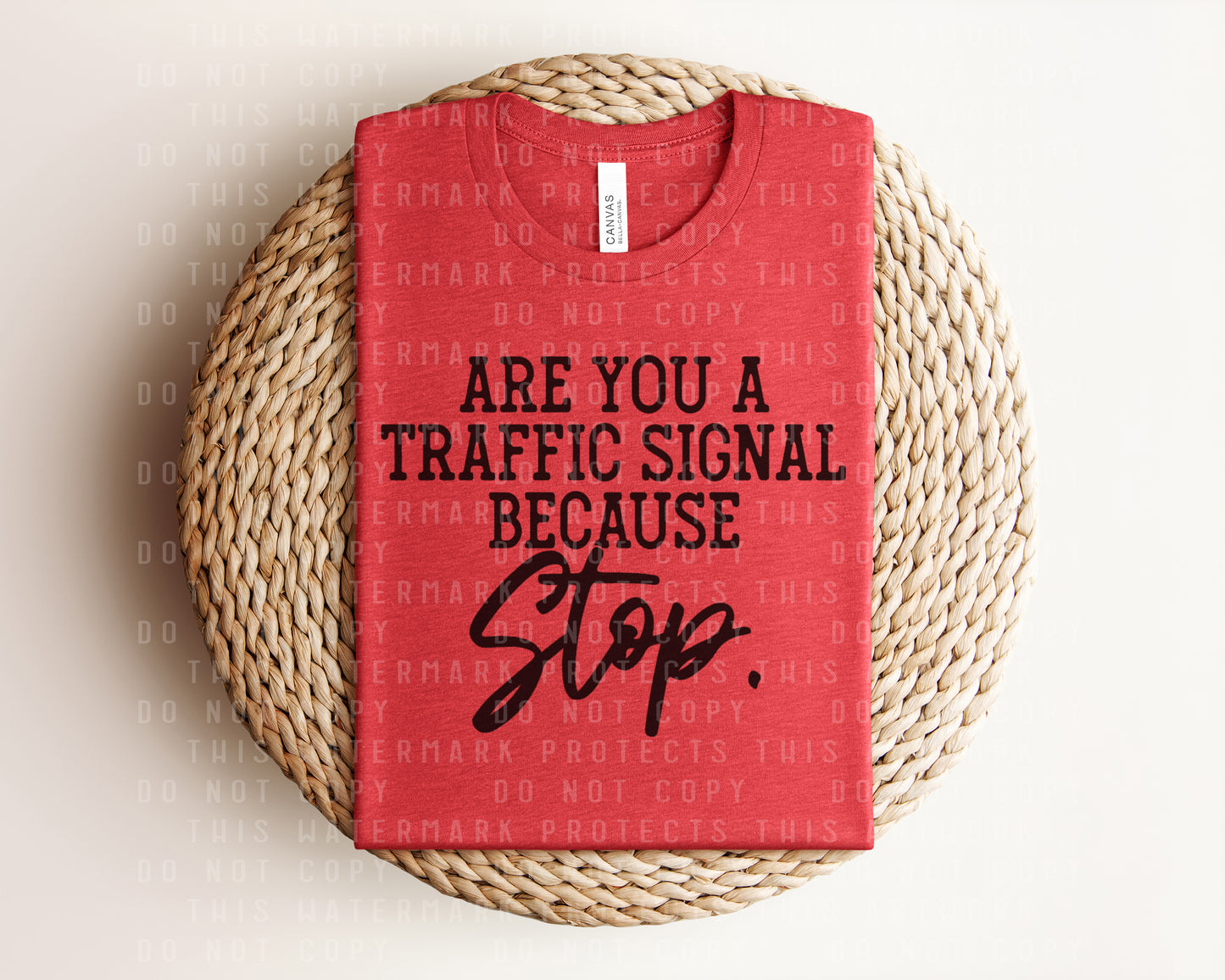 Are You a Traffic Signal Because Stop Graphic Tee