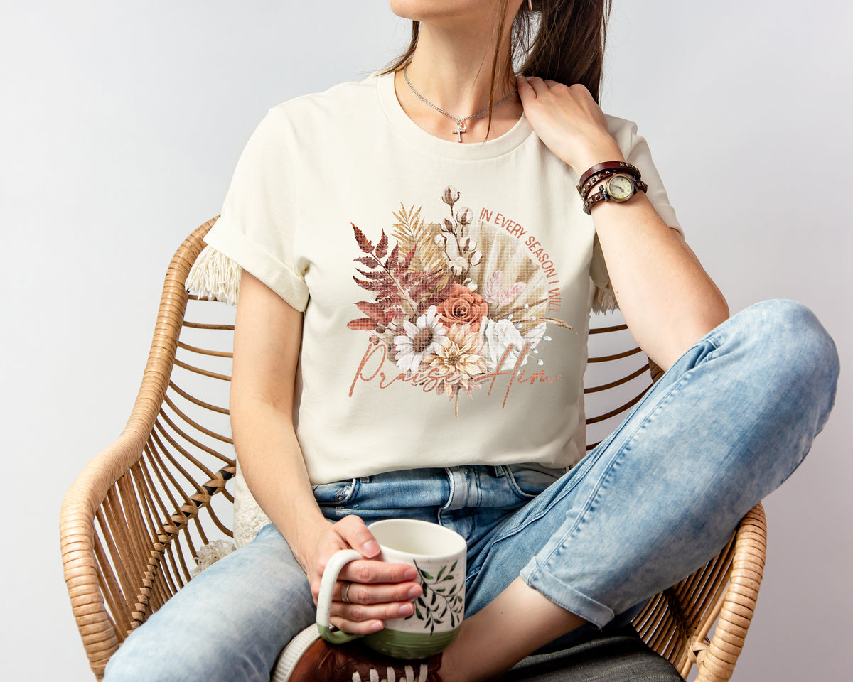 In Every Season I Will Praise Him Graphic Tee