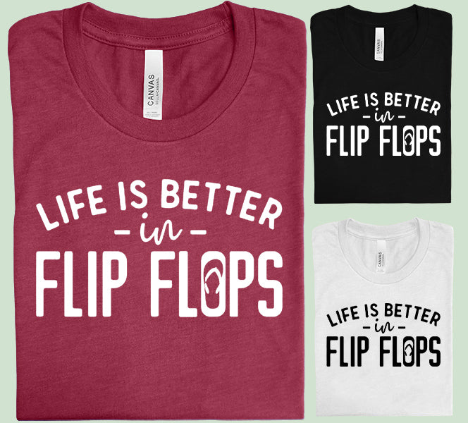 Life is Better in Flip Flops Graphic Tee