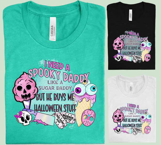 I Need a Spooky Daddy Graphic Tee