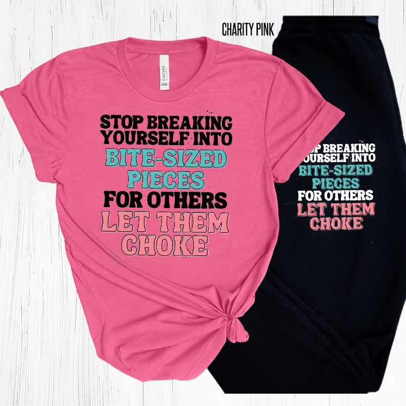 Stop Breaking Yourself Into Bite Sized Pieces Graphic Tee Graphic Tee