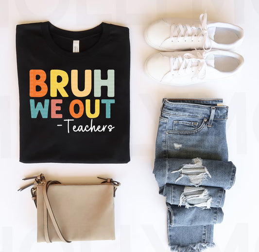 Bruh We Out -Teachers Graphic Tee