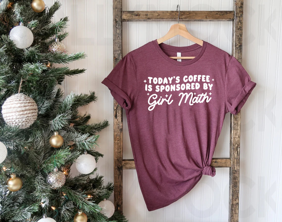Today's Coffee is Sponsored by Girl Math Graphic Tee