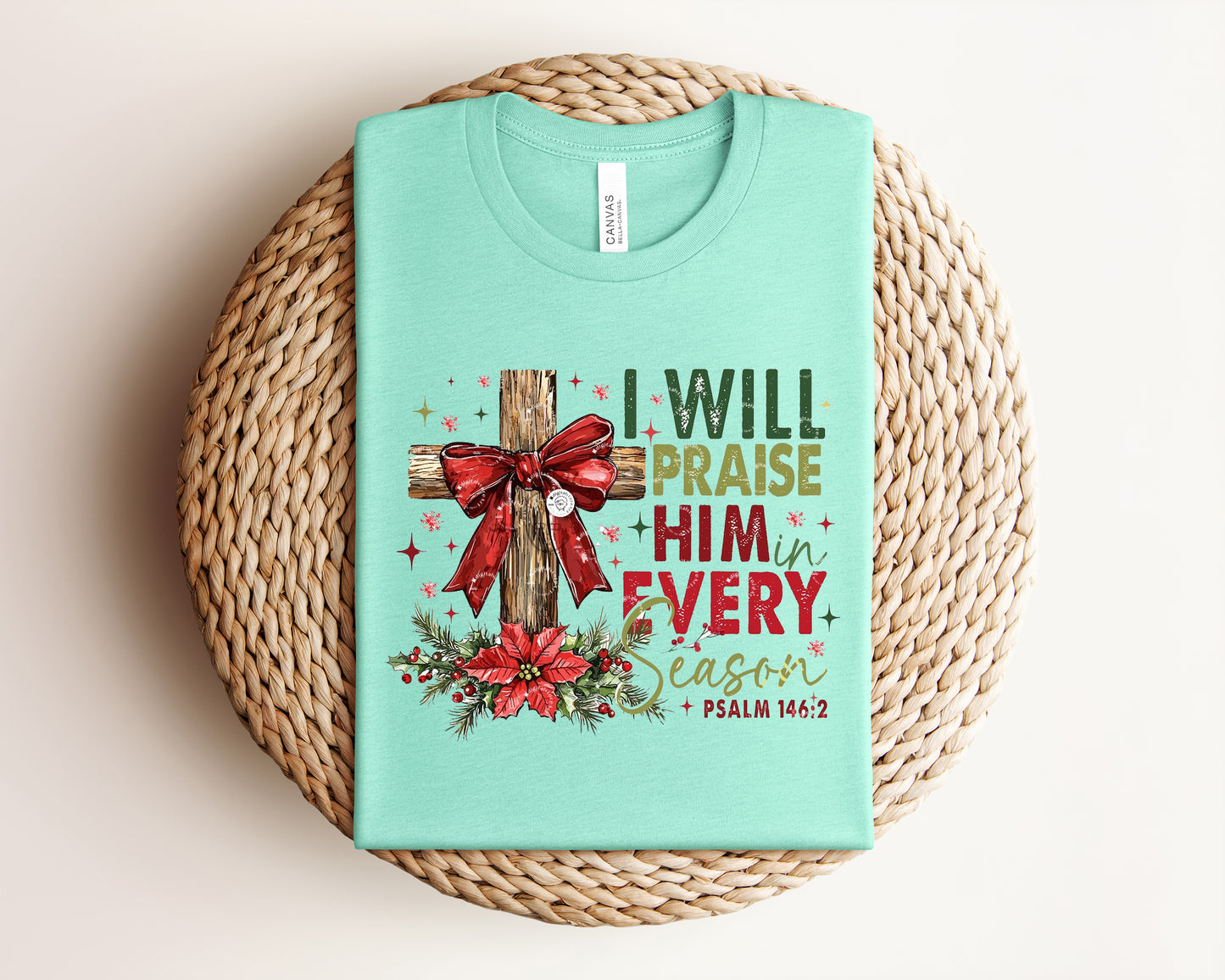 I Will Praise Him in Every Season Graphic Tee
