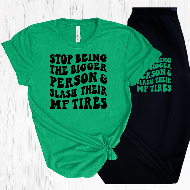 Stop Being The Bigger Person Graphic Tee Graphic Tee