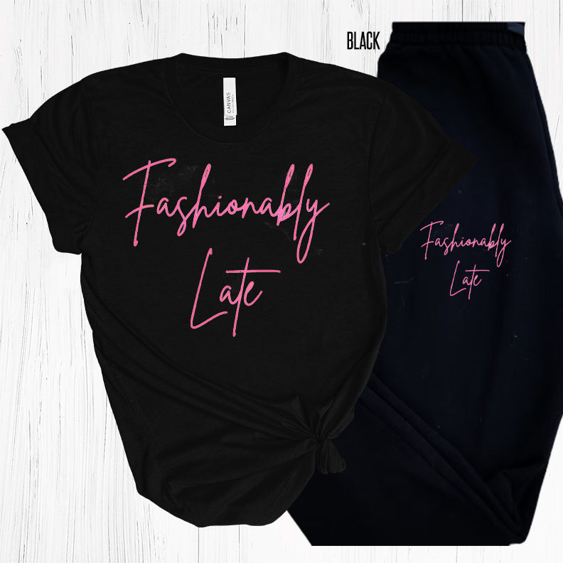 Fashionionably Late Graphic Tee Graphic Tee
