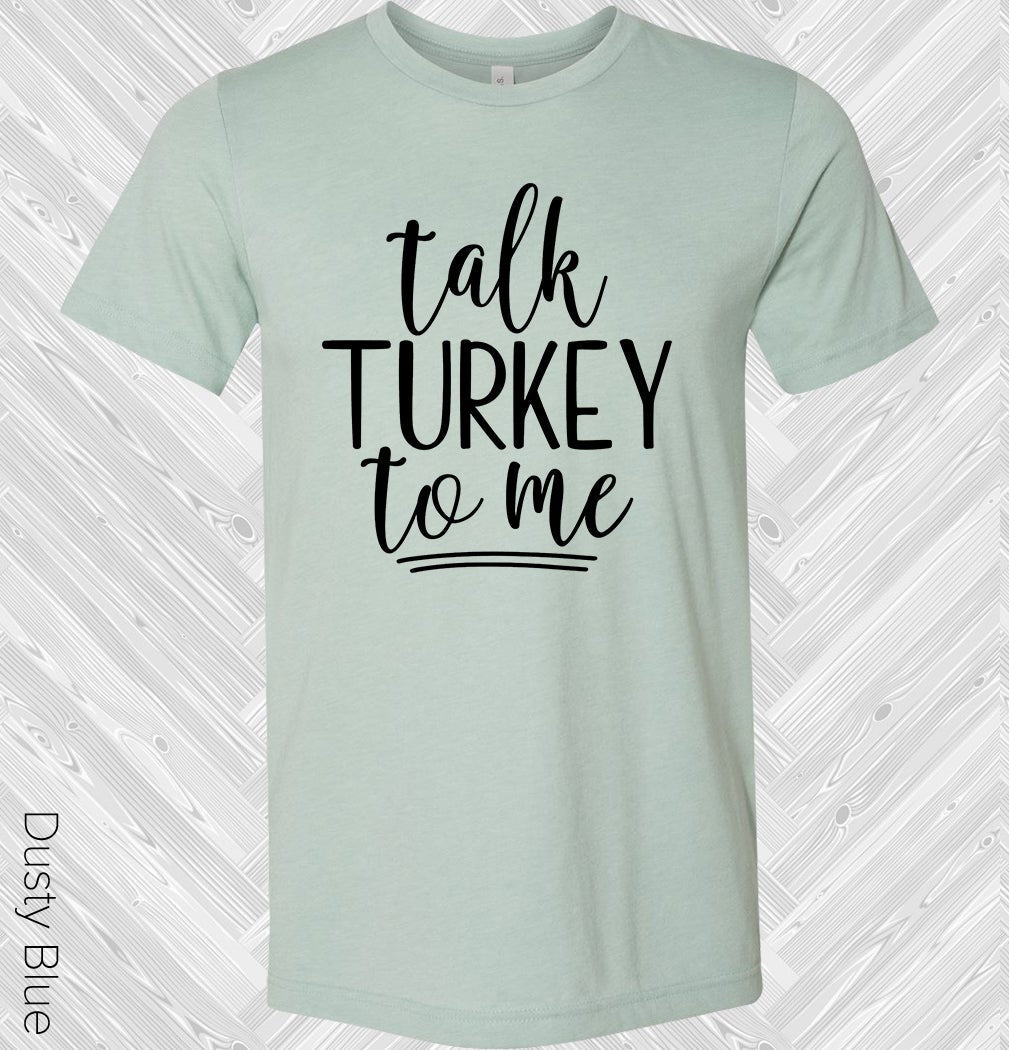 Talk Turkey To Me Graphic Tee Graphic Tee