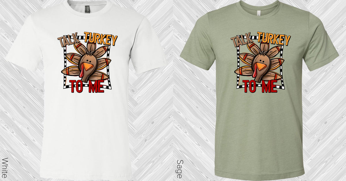 Talk Turkey To Me Graphic Tee Graphic Tee